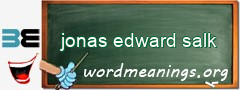 WordMeaning blackboard for jonas edward salk